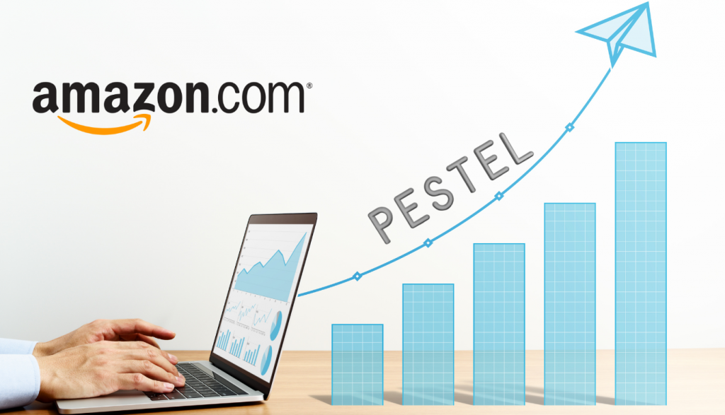 Ví dụ minh hoạ về phân tích PESTEL của thương hiệu Amazon